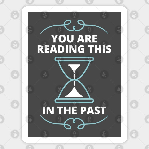 Time Perception - You live in the past Magnet by JettDes